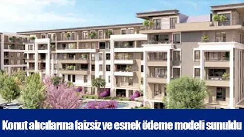 Konut alıcılarına faizsiz ve esnek ödeme modeli sunuldu