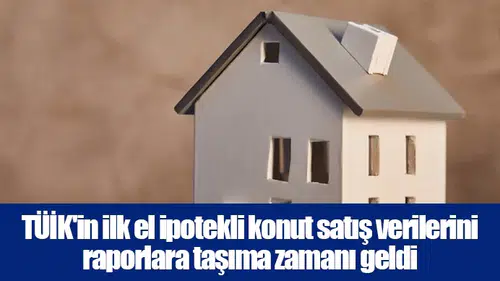 Gpss platformu: TÜİK'in ilk el ipotekli konut satış verilerini raporlara taşıma zamanı geldi