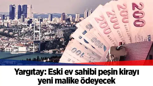 Yargıtay: Eski ev sahibi peşin kirayı yeni malike ödeyecek