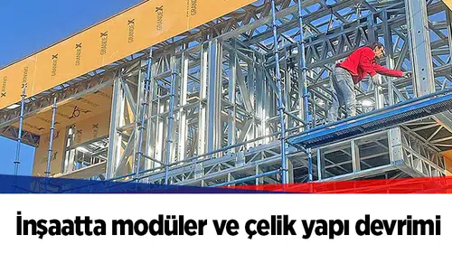İnşaatta modüler ve çelik yapı devrimi