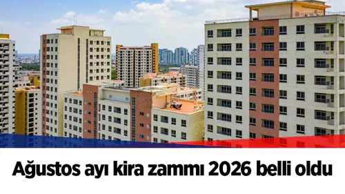 Ağustos ayı kira zammı 2026 belli oldu