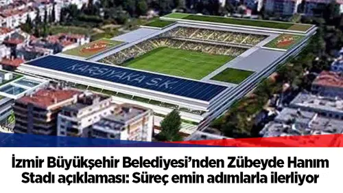 İzmir Büyükşehir Belediyesi’nden Zübeyde Hanım Stadı açıklaması