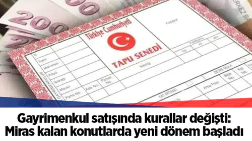 Gayrimenkul satışında kurallar değişti: Miras kalan konutlarda yeni dönem başladı