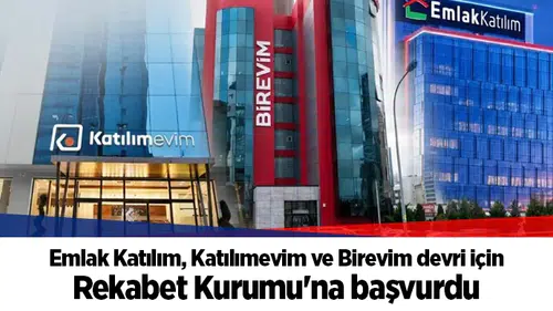 Emlak Katılım, Katılımevim ve Birevim devri için Rekabet Kurumu'na başvurdu