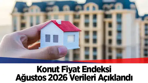 Konut Fiyat Endeksi Ağustos 2026 Verileri Açıklandı