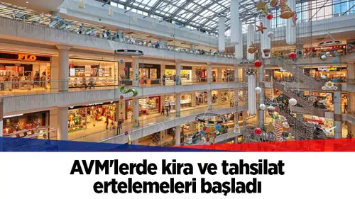 AVM'lerde kira ve tahsilat ertelemeleri başladı
