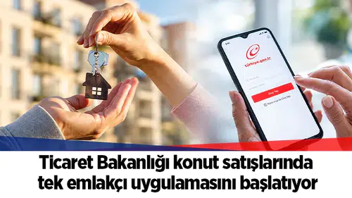 Ticaret Bakanlığı konut satışlarında tek emlakçı uygulamasını başlatıyor