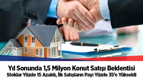 Stoklar Yüzde 15 Azaldı, İlk Satışların Payı Yüzde 35’e Yükseldi