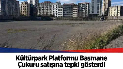 Kültürpark Platformu Basmane Çukuru satışına tepki gösterdi