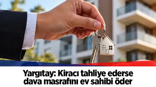 Yargıtay: Kiracı tahliye ederse dava masrafını ev sahibi öder