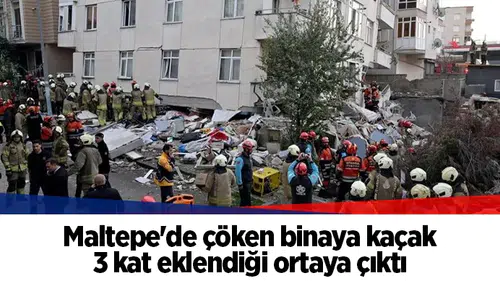 Maltepe'de çöken binaya kaçak 3 kat eklendiği ortaya çıktı