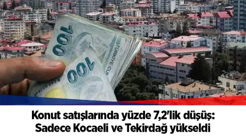 Konut satışlarında yüzde 7,2'lik düşüş: Sadece Kocaeli ve Tekirdağ yükseldi