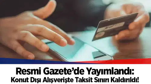 Resmi Gazete’de Yayımlandı: Konut Dışı Alışverişte Taksit Sınırı Kaldırıldı!