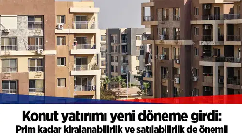 Konut yatırımı yeni döneme girdi: Prim kadar kiralanabilirlik ve satılabilirlik de önemli
