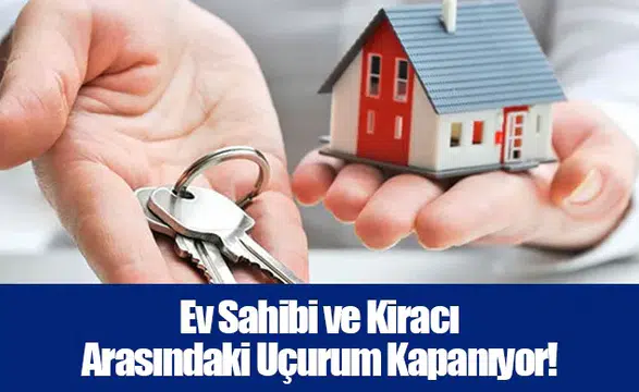 Ev Sahibi ve Kiracı Arasındaki Uçurum Kapanıyor!