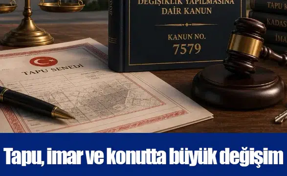 Tapu, imar ve konutta büyük değişim