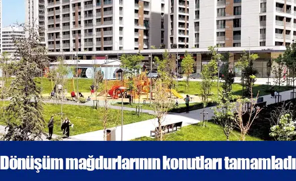 Dönüşüm mağdurlarının konutları tamamladı