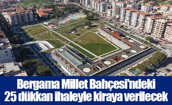Bergama Millet Bahçesi'ndeki 25 dükkan ihaleyle kiraya verilecek
