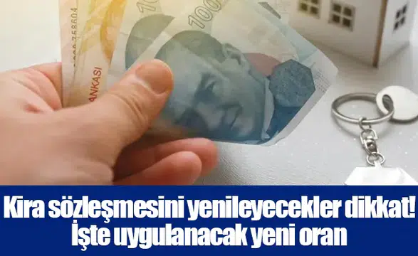 Kira sözleşmesini yenileyecekler dikkat! İşte uygulanacak yeni oran
