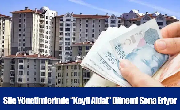 Site Yönetimlerinde “Keyfi Aidat” Dönemi Sona Eriyor