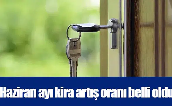 Haziran ayı kira artış oranı belli oldu