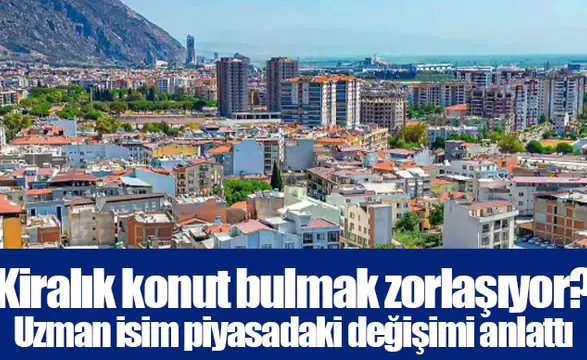Kiralık konut bulmak zorlaşıyor? Uzman isim piyasadaki değişimi anlattı