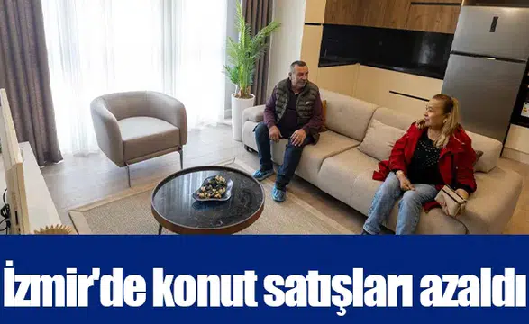 İzmir'de konut satışları %30,2 oranında azaldı