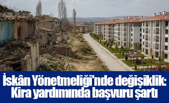 İskân Yönetmeliği'nde değişiklik: Kira yardımında başvuru şartı