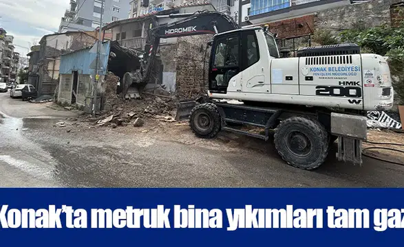Konak’ta metruk bina yıkımları tam gaz