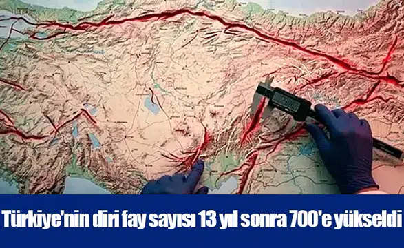 Türkiye'nin diri fay sayısı 13 yıl sonra 700'e yükseldi