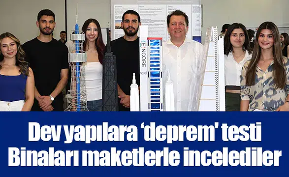 Dev yapılara ‘deprem' testi: Binaları maketlerle incelediler