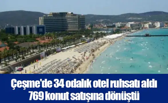 Çeşme'de 34 odalık otel ruhsatı aldı 769 konut satışına dönüştü
