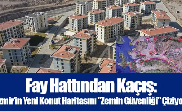 Fay Hattından Kaçış: İzmir’in Yeni Konut Haritasını "zemin Güvenliği" Çiziyor
