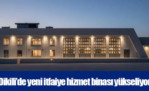 Dikili’de yeni itfaiye hizmet binası yükseliyor