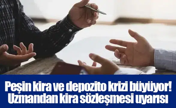 Peşin kira ve depozito krizi büyüyor! Uzmandan kira sözleşmesi uyarısı