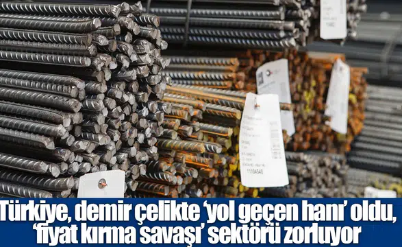 Çelikte maliyetin altında satış alarmı: ithalat işgali yerli üreticiyi nasıl vuruyor?