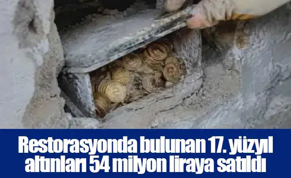 Restorasyonda bulunan 17. yüzyıl altınları 54 milyon liraya satıldı