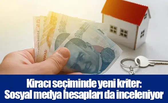 Kiracı seçiminde yeni kriter: Sosyal medya hesapları da inceleniyor