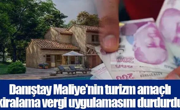 Danıştay Maliye'nin turizm amaçlı kiralama vergi uygulamasını durdurdu