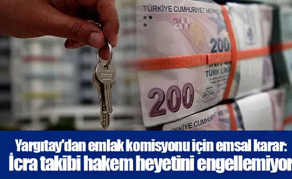 Yargıtay'dan emlak komisyonu için emsal karar: İcra takibi hakem heyetini engellemiyor