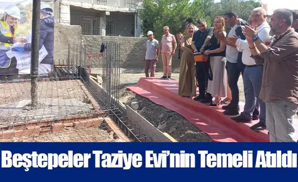 Beştepeler Taziye Evi’nin Temeli Atıldı