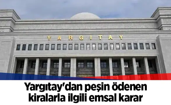 Yargıtay'dan peşin ödenen kiralarla ilgili emsal karar