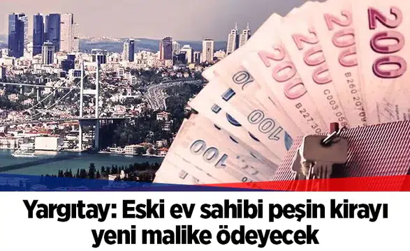 Yargıtay: Eski ev sahibi peşin kirayı yeni malike ödeyecek