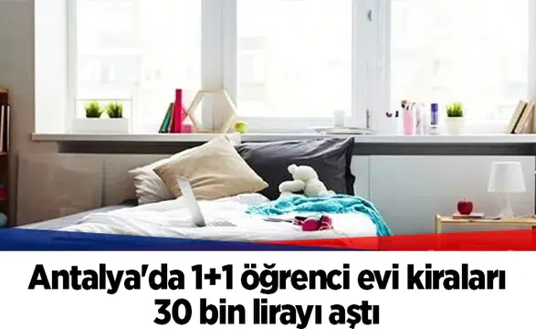 Antalya'da 1+1 öğrenci evi kiraları 30 bin lirayı aştı