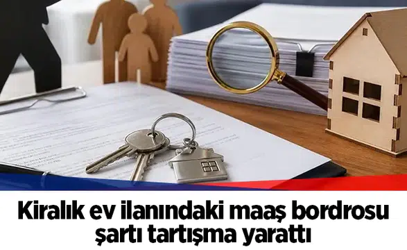 Kiralık ev ilanındaki maaş bordrosu şartı tartışma yarattı