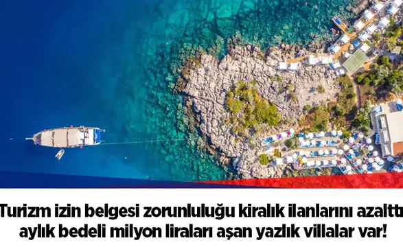 Turizm izin belgesi zorunluluğu kiralık ilanlarını azalttı, aylık bedeli milyon liraları aşan yazlık villalar var!