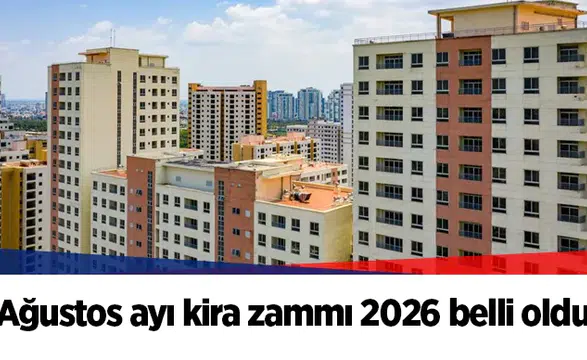 Ağustos ayı kira zammı 2026 belli oldu