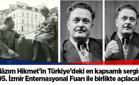 Nâzım Hikmet’in Türkiye’deki en kapsamlı sergisi 95. İzmir Enternasyonal Fuarı ile birlikte açılacak