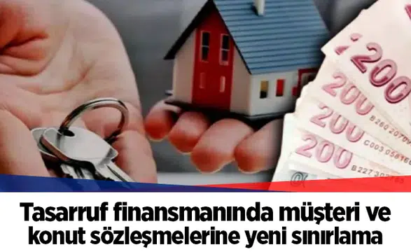 Tasarruf finansmanında müşteri ve konut sözleşmelerine yeni sınırlama