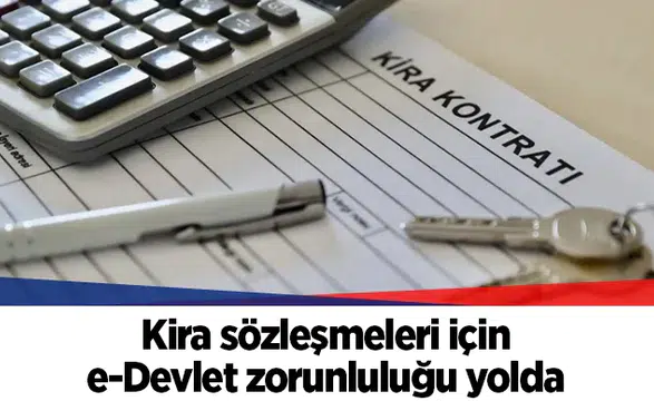 Kira sözleşmeleri için e-Devlet zorunluluğu yolda